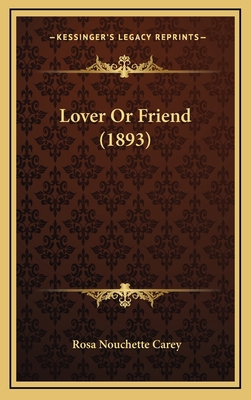 Lover or Friend (1893) 1164436511 Book Cover