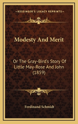 Modesty And Merit: Or The Gray-Bird's Story Of ... 1165974347 Book Cover