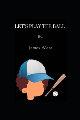Let's Play Tee Ball B0CSNLT1QK Book Cover
