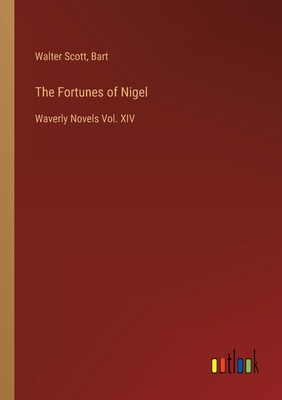 The Fortunes of Nigel: Waverly Novels Vol. XIV 3368123440 Book Cover