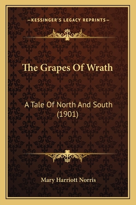 The Grapes Of Wrath: A Tale Of North And South ... 1165691213 Book Cover