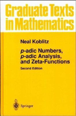 P-Adic Numbers, P-Adic Analysis, and Zeta-Funct... 0387960171 Book Cover