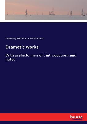 Dramatic works: With prefacto memoir, introduct... 3337105505 Book Cover