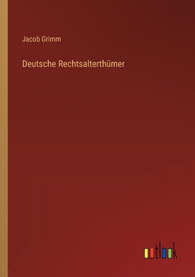 Deutsche Rechtsalterthümer [German] 3368661639 Book Cover