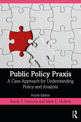 Public Policy Praxis: A Case Approach for Under... 0367180340 Book Cover