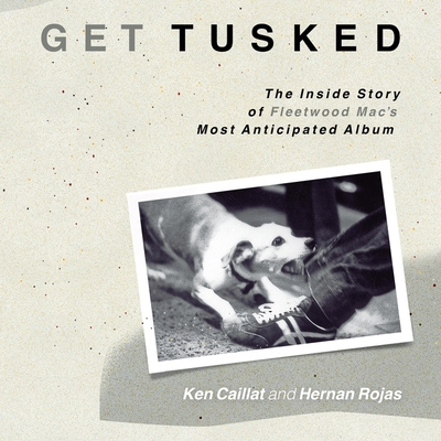 Get Tusked: The Inside Story of Fleetwood Mac's... B09HYWD2N5 Book Cover