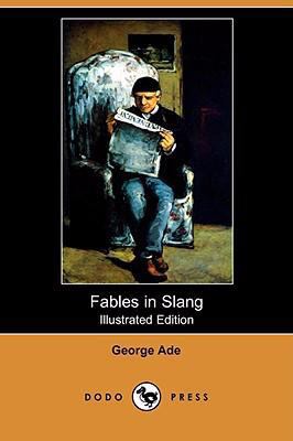 Fables in Slang (Illustrated Edition) (Dodo Press) 1409907716 Book Cover