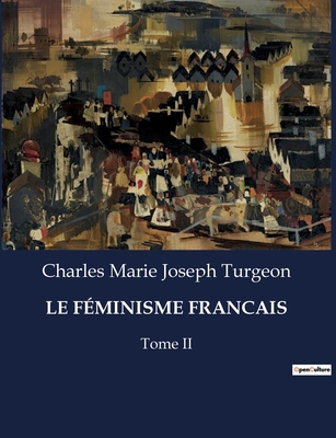 Le Féminisme Francais: Tome II [French] B0CKS84148 Book Cover