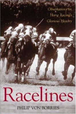Racelines: Observations on Horse Racing's Glori... 157028234X Book Cover