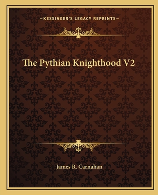 The Pythian Knighthood V2 1162587792 Book Cover
