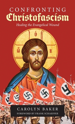 Confronting Christofascism: Healing the Evangel... 1958061506 Book Cover