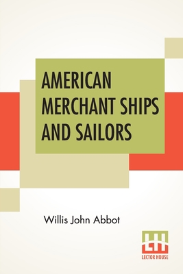 American Merchant Ships And Sailors 9389821126 Book Cover