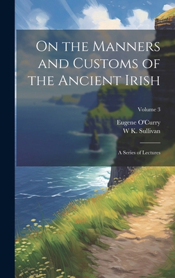 On the Manners and Customs of the Ancient Irish... 1019902485 Book Cover