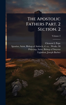 The Apostolic Fathers Part. 2 Section. 2 1024470180 Book Cover