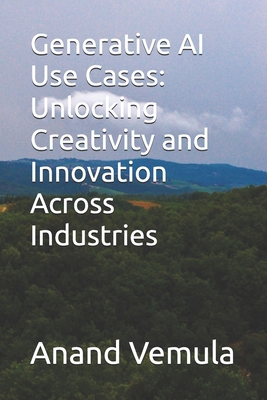 Generative AI Use Cases: Unlocking Creativity a... B0D6NBFT4M Book Cover