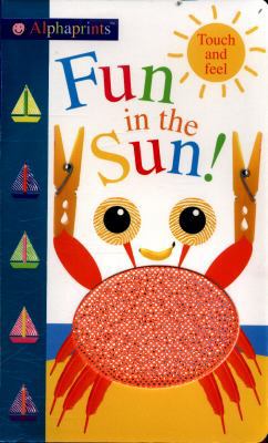 Fun in the Sun!: Alphaprints Touch & Feel 178341555X Book Cover