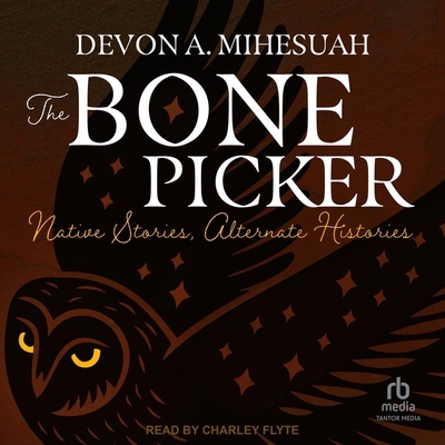 The Bone Picker: Native Stories, Alternate Hist... B0DKW7BZXS Book Cover