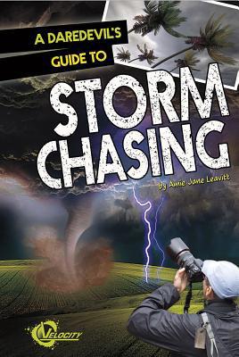 A Daredevil's Guide to Storm Chasing 1429699841 Book Cover