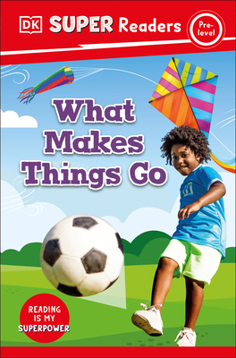 DK Super Readers Pre-Level What Makes Things Go? 0744071852 Book Cover