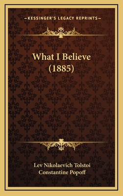 What I Believe (1885) 1166233413 Book Cover