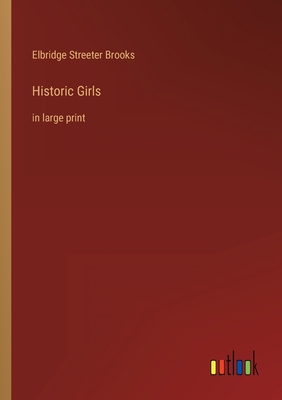 Historic Girls: in large print 3368402706 Book Cover