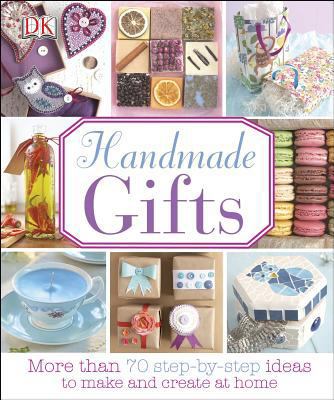 Handmade Gifts: More Than 70 Step-By-Step Ideas... 1465408401 Book Cover