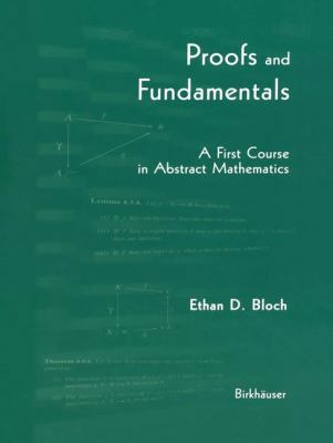 Proofs and Fundamentals: A First Course in Abst... 1461221315 Book Cover