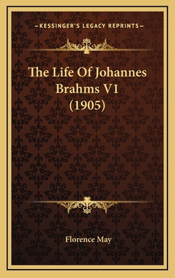 The Life of Johannes Brahms V1 (1905) 1165220547 Book Cover