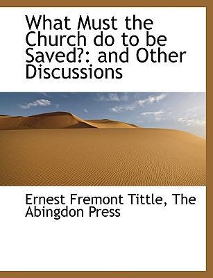 What Must the Church Do to Be Saved?: And Other... 1140640410 Book Cover