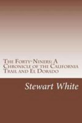 The Forty-Niners: A Chronicle of the California... 1499348339 Book Cover