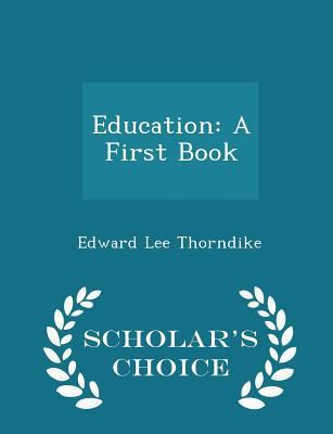 Education: A First Book - Scholar's Choice Edition 1297253299 Book Cover
