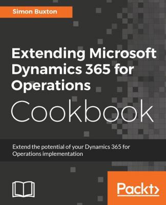 Extending Microsoft Dynamics 365 for Operations... 1786467135 Book Cover