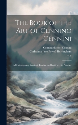 The Book of the Art of Cennino Cennini: A Conte... 1019372672 Book Cover