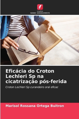 Eficácia do Croton Lechleri Sp na cicatrização ... [Portuguese] 6207253027 Book Cover