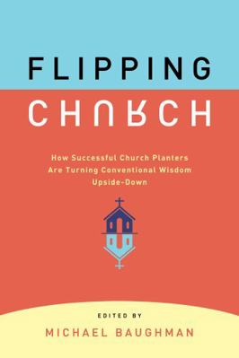 Flipping Church: How Successful Church Planters... 0881778532 Book Cover