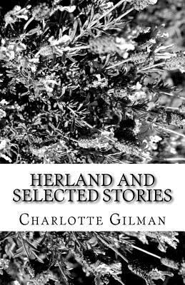 Herland and Selected Stories 1537030167 Book Cover