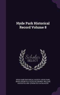 Hyde Park Historical Record Volume 8 1359203664 Book Cover