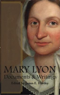 Mary Lyon: Documents and Writings 0977837254 Book Cover