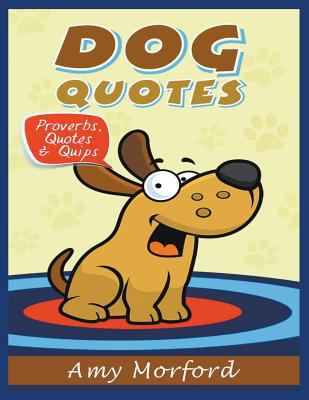 Dog Quotes (Large Print): Proverbs, Quotes & Quips [Large Print] 1634284569 Book Cover