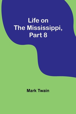 Life on the Mississippi, Part 8 9356899002 Book Cover