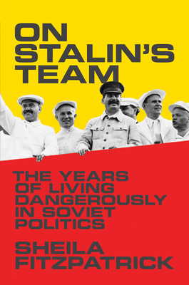 On Stalin's Team: The Years of Living Dangerous... 0691145334 Book Cover