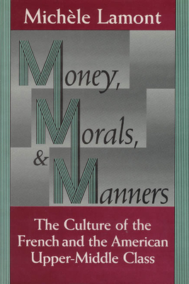 Money, Morals, and Manners: The Culture of the ... 0226468151 Book Cover