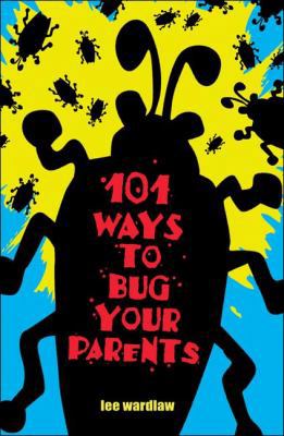 101 Ways to Bug Your Parents 0142403407 Book Cover