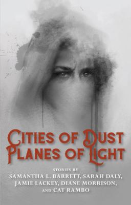 Cities of Dust, Planes of Light