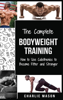 The Complete Bodyweight Training (bodyweight st... 1913593096 Book Cover