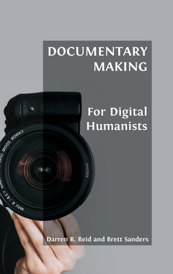 Documentary Making for Digital Humanists 1800641958 Book Cover