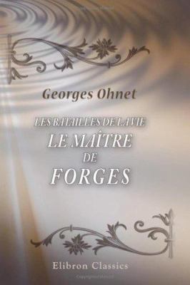 Les batailles de la vie. Le Maître de Forges (F... [French] 0543764060 Book Cover
