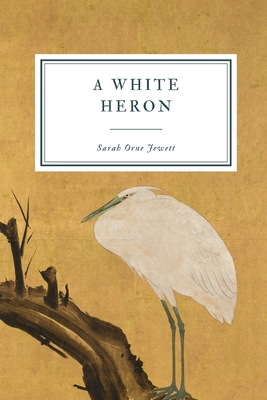 A White Heron: And Other Stories B08L87CHB9 Book Cover