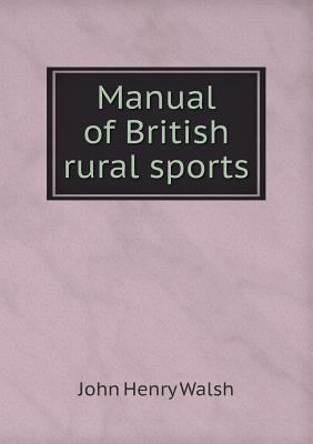 Manual of British rural sports 5519014426 Book Cover