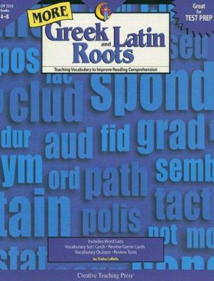 More Greek and Latin Roots, Grades 4-8: Teachin... 1591983282 Book Cover